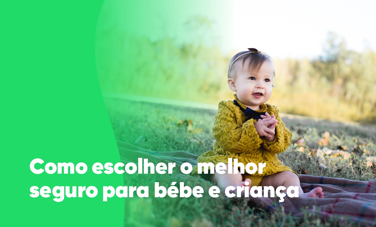 o melhor seguro para bebe e crianca